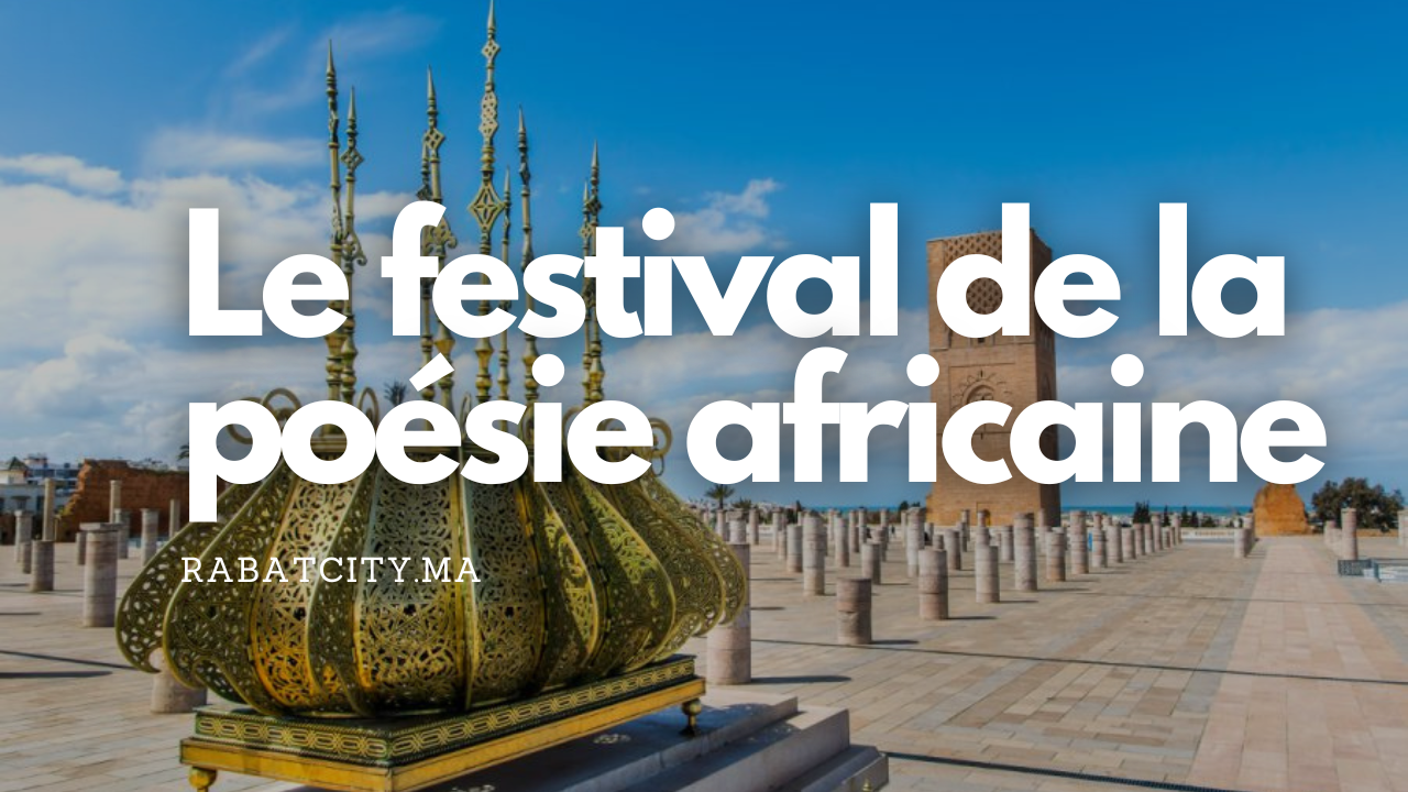 Rabat accueille du 5 au 7 mai le festival de la poésie africaine